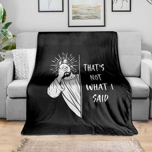 That's Not What I Said Throw Blanket Funny Christian Jesus Sarcastic Quote