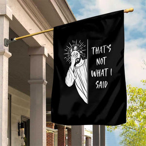 That's Not What I Said Garden Flag Funny Christian Jesus Sarcastic Quote