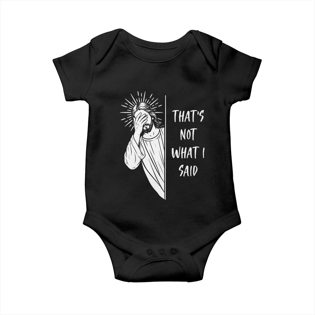 That's Not What I Said Baby Onesie Funny Christian Jesus Sarcastic Quote TS14 Black Print Your Wear