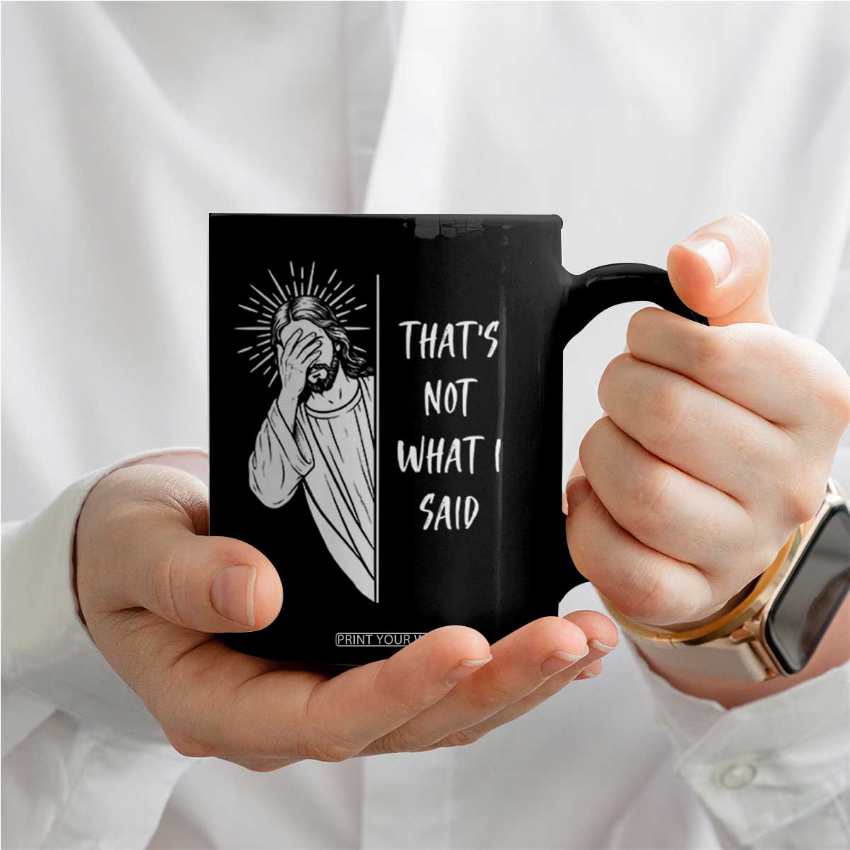 That's Not What I Said Coffee Mug Funny Christian Jesus Sarcastic Quote