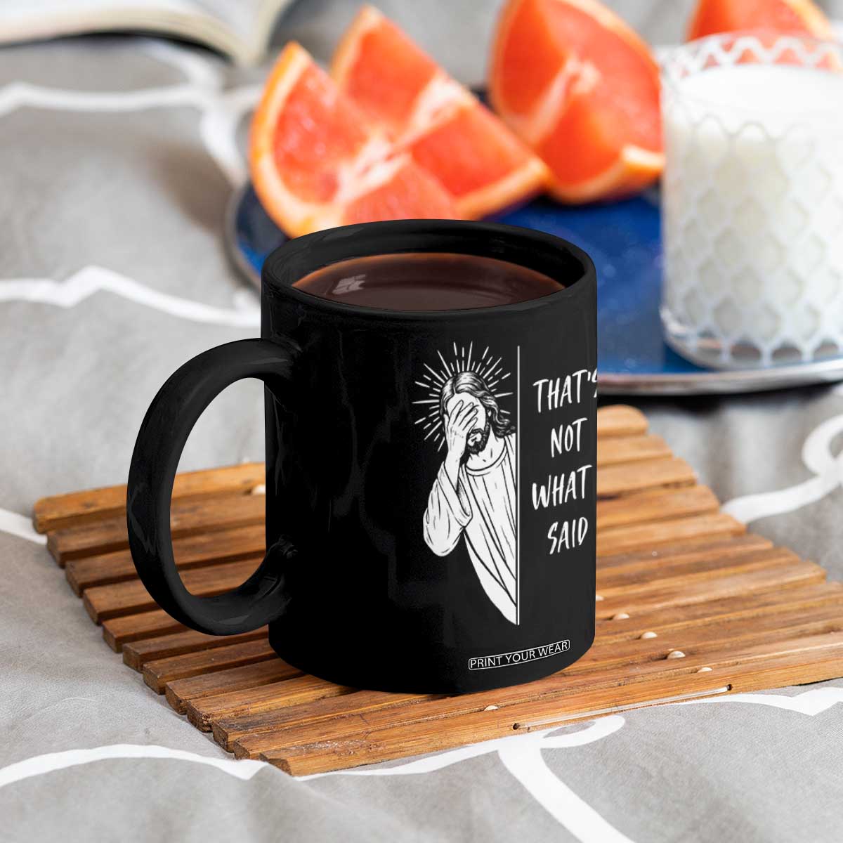 That's Not What I Said Coffee Mug Funny Christian Jesus Sarcastic Quote