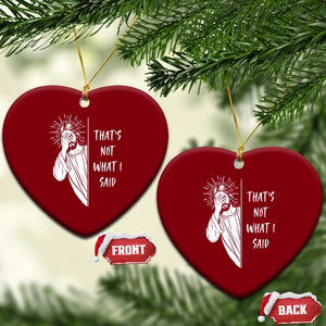 That's Not What I Said Ceramic Ornament Funny Christian Jesus Sarcastic Quote