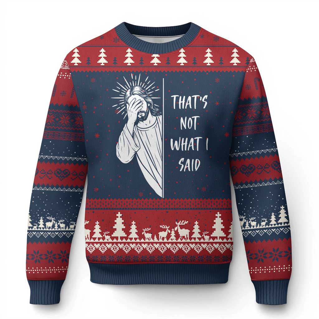 That's Not What I Said Ugly Christmas Sweater Funny Christian Jesus Sarcastic Quote