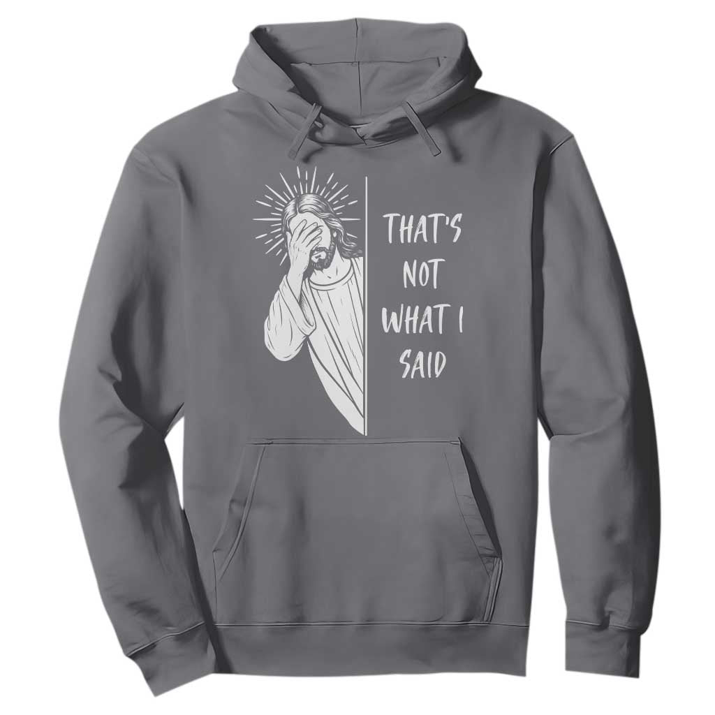 That's Not What I Said Hoodie Funny Christian Jesus Sarcastic Quote
