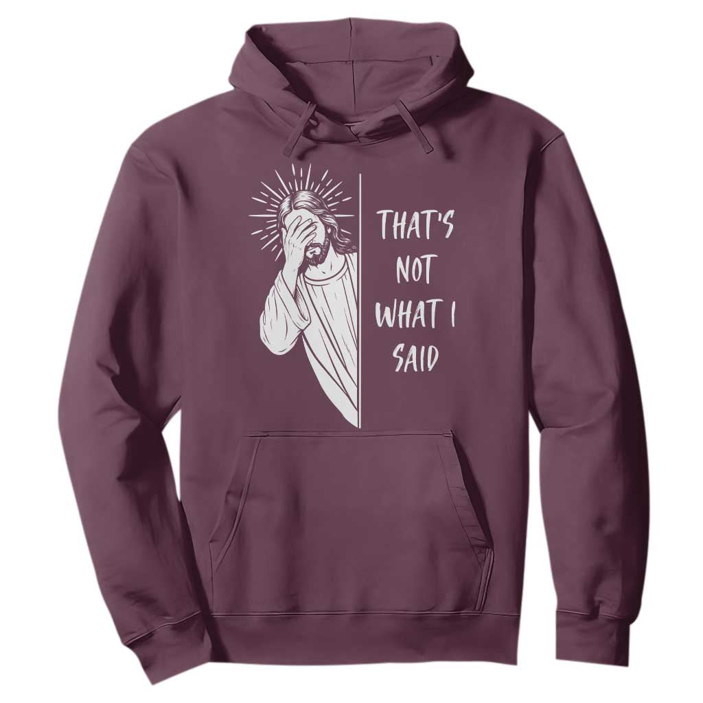 That's Not What I Said Hoodie Funny Christian Jesus Sarcastic Quote