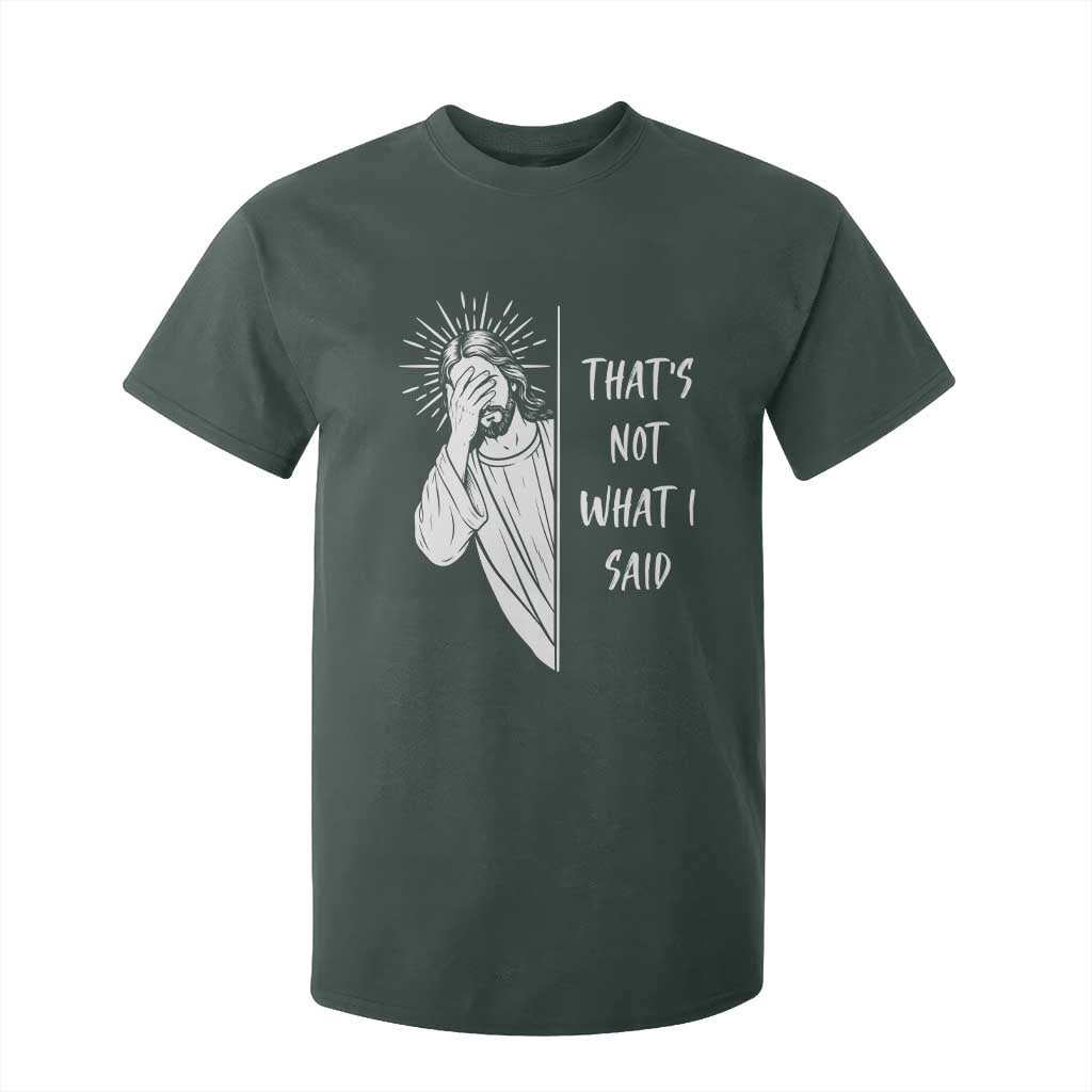 That's Not What I Said T Shirt For Kid Funny Christian Jesus Sarcastic Quote