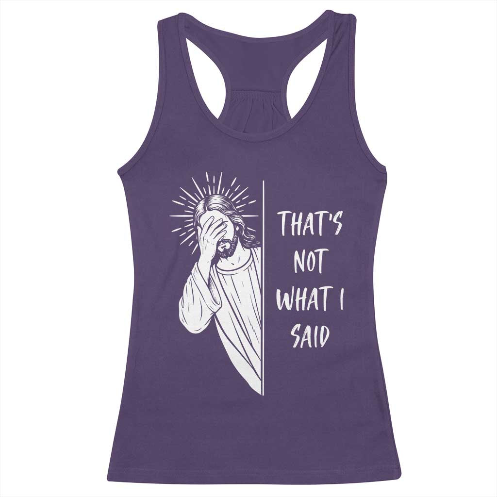 That's Not What I Said Racerback Tank Top Funny Christian Jesus Sarcastic Quote