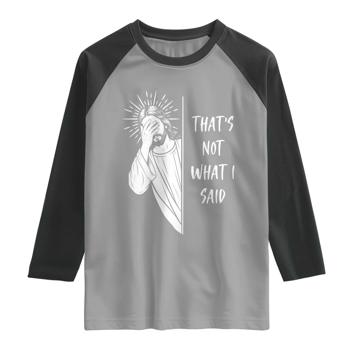 That's Not What I Said Raglan Shirt Funny Christian Jesus Sarcastic Quote