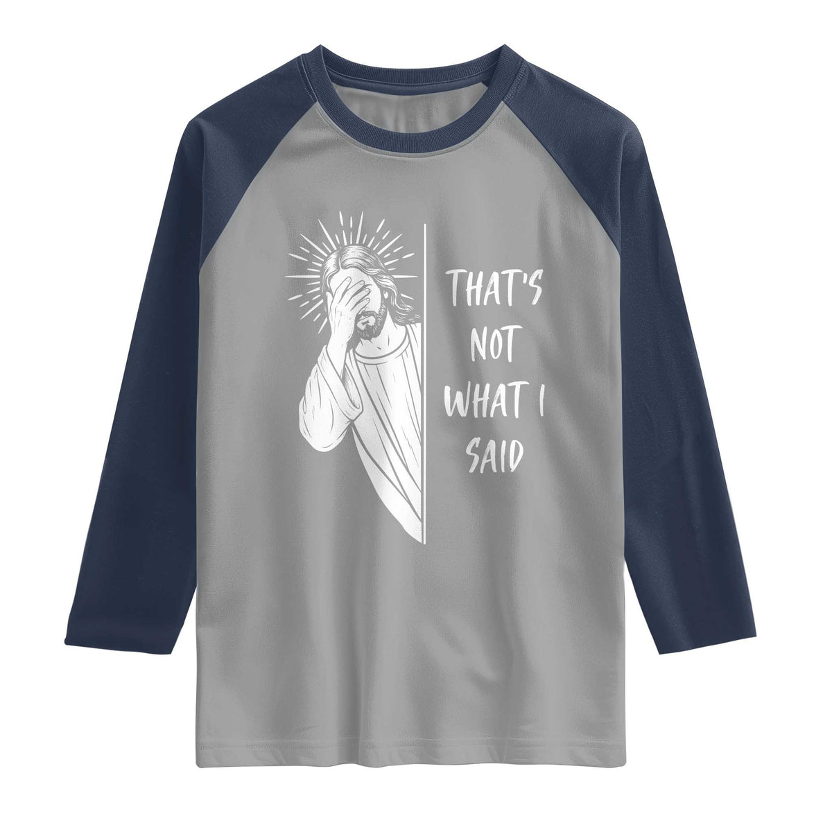 That's Not What I Said Raglan Shirt Funny Christian Jesus Sarcastic Quote