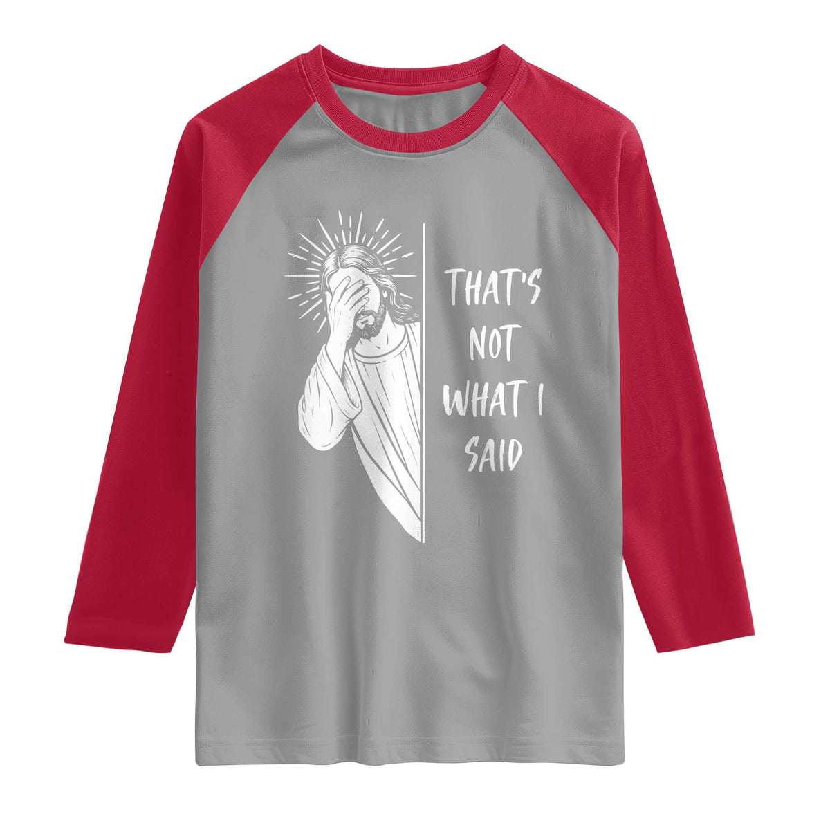 That's Not What I Said Raglan Shirt Funny Christian Jesus Sarcastic Quote