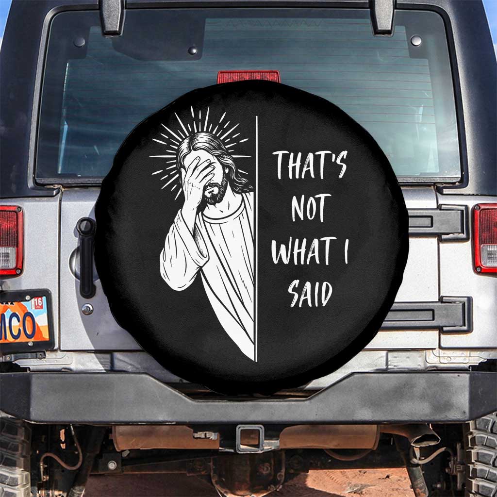 That's Not What I Said Spare Tire Cover Funny Christian Jesus Sarcastic Quote TS14 No hole Black Print Your Wear
