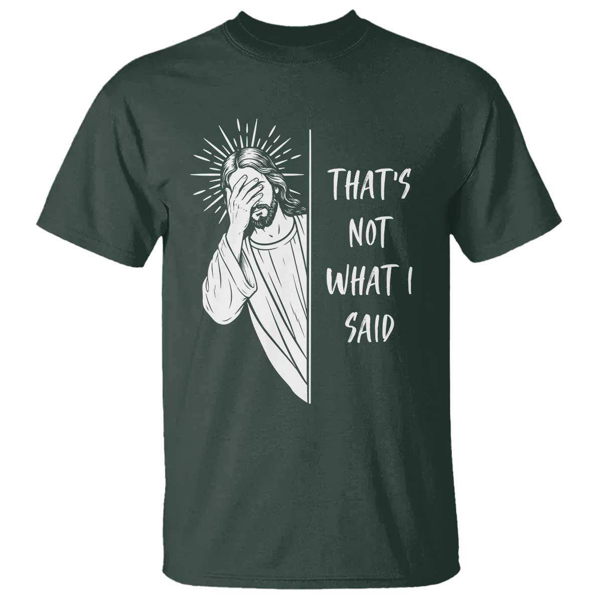 That's Not What I Said T Shirt Funny Christian Jesus Sarcastic Quote