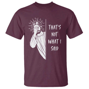 That's Not What I Said T Shirt Funny Christian Jesus Sarcastic Quote