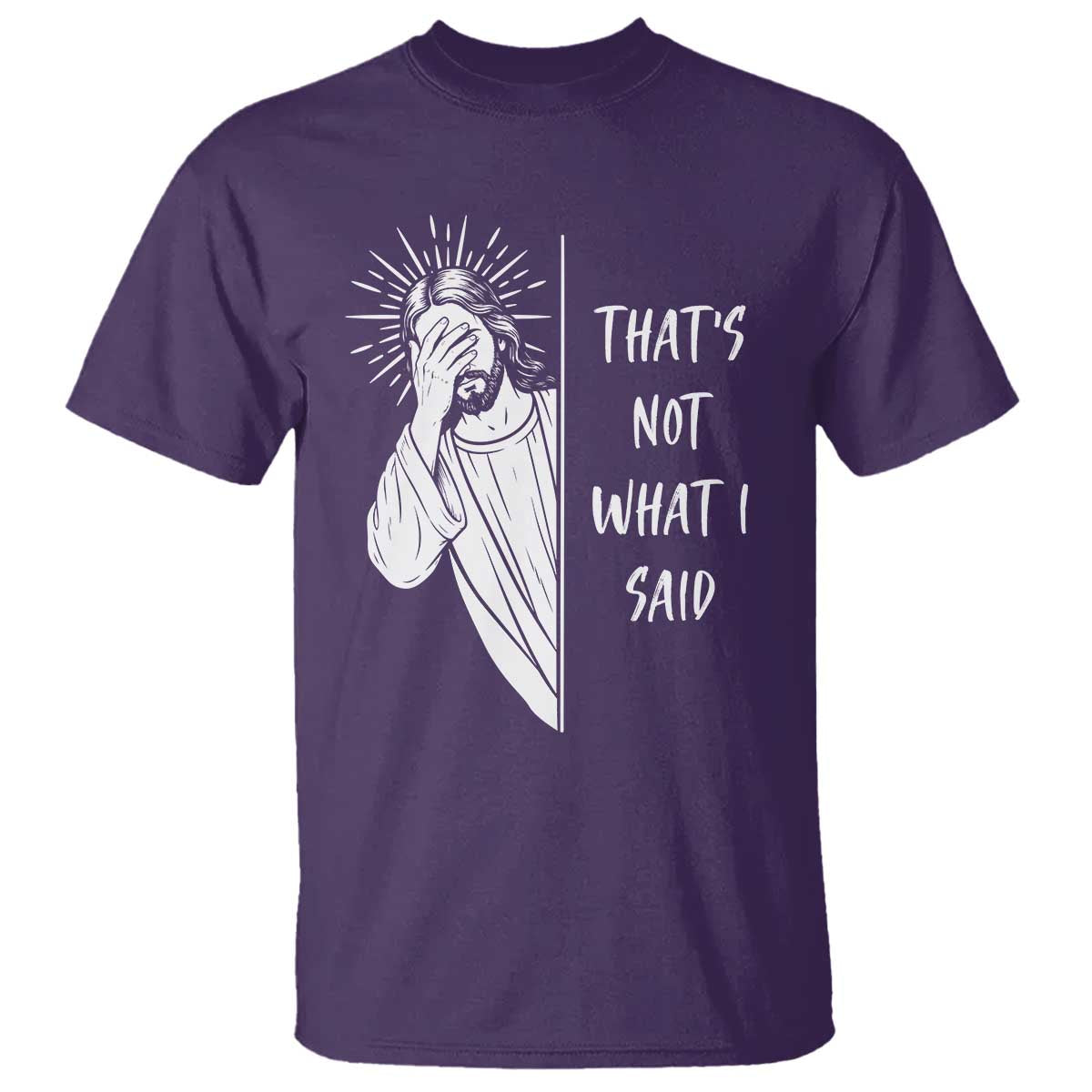 That's Not What I Said T Shirt Funny Christian Jesus Sarcastic Quote