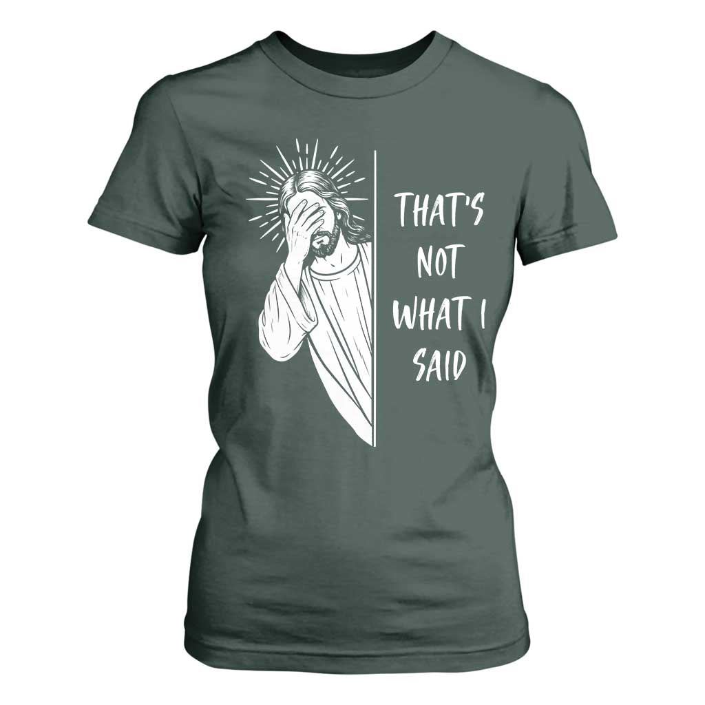 That's Not What I Said T Shirt For Women Funny Christian Jesus Sarcastic Quote