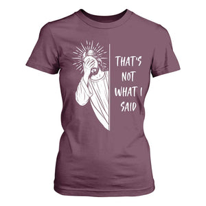 That's Not What I Said T Shirt For Women Funny Christian Jesus Sarcastic Quote
