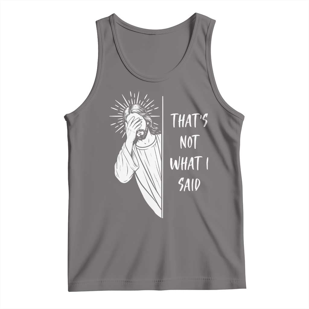 That's Not What I Said Tank Top Funny Christian Jesus Sarcastic Quote