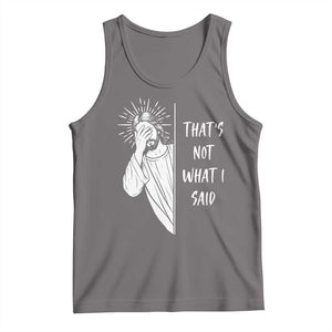That's Not What I Said Tank Top Funny Christian Jesus Sarcastic Quote