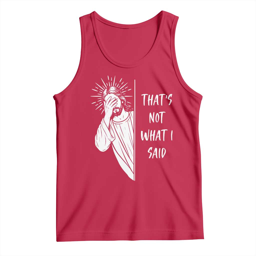 That's Not What I Said Tank Top Funny Christian Jesus Sarcastic Quote