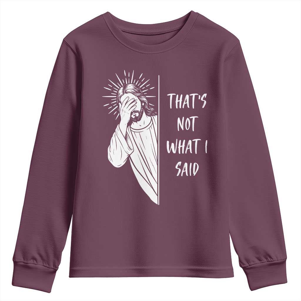 That's Not What I Said Youth Sweatshirt Funny Christian Jesus Sarcastic Quote