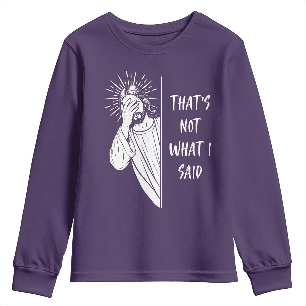 That's Not What I Said Youth Sweatshirt Funny Christian Jesus Sarcastic Quote
