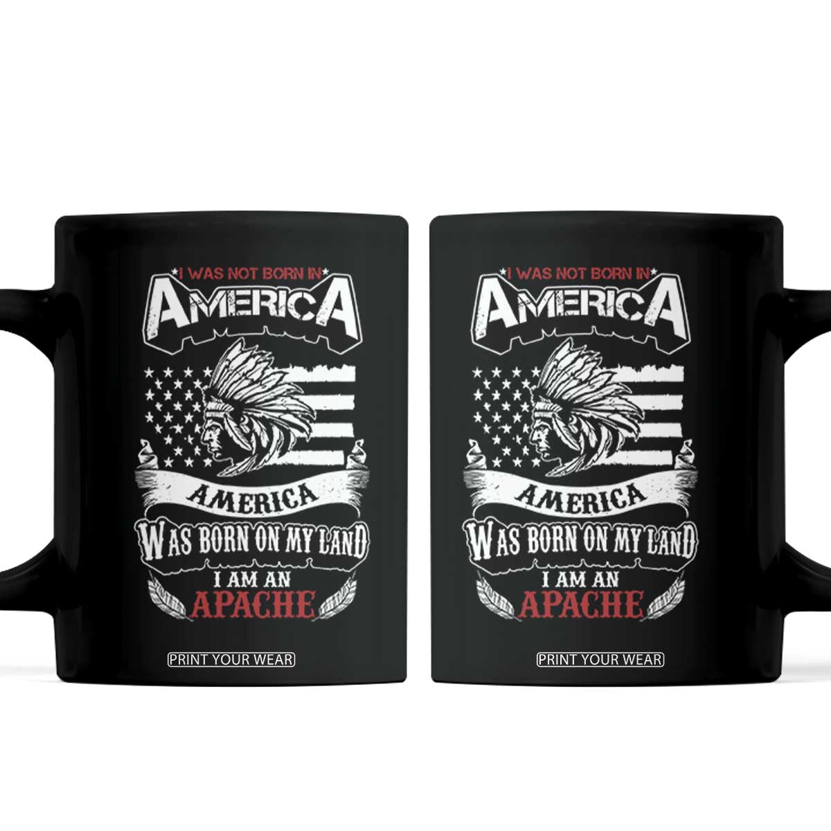 Apache Tribe Native American Indian Pride Coffee Mug I Was Not Born In America