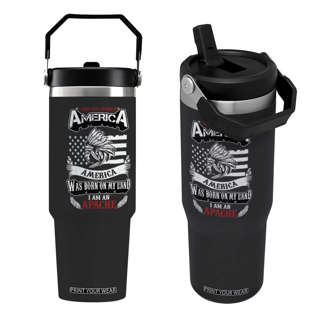 Apache Tribe Native American Indian Pride Flip Straw Tumbler I Was Not Born In America