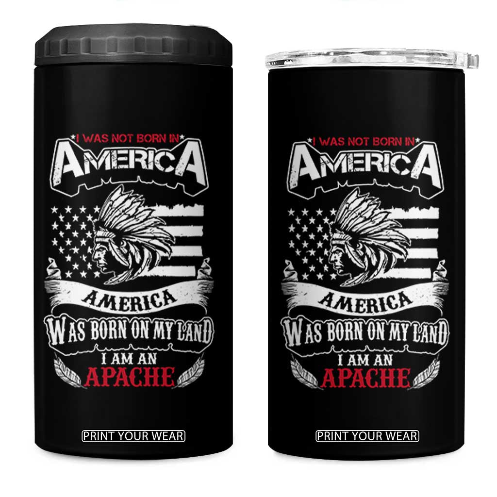 Apache Tribe Native American Indian Pride 4 in 1 Can Cooler Tumbler I Was Not Born In America