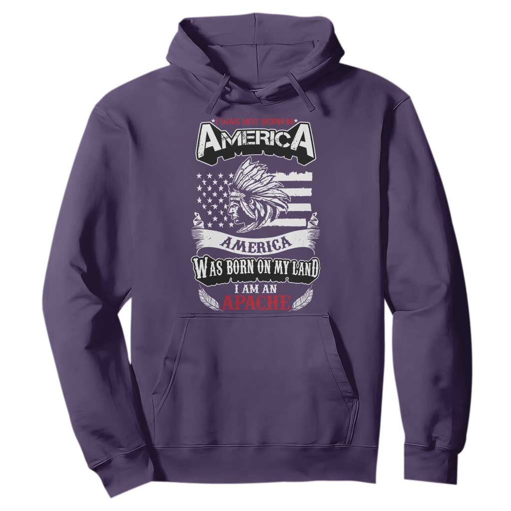 Apache Tribe Native American Indian Pride Hoodie I Was Not Born In America