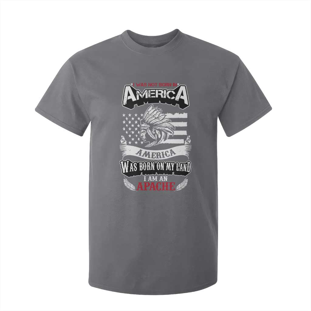 Apache Tribe Native American Indian Pride T Shirt For Kid I Was Not Born In America