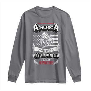 Apache Tribe Native American Indian Pride Long Sleeve Shirt I Was Not Born In America