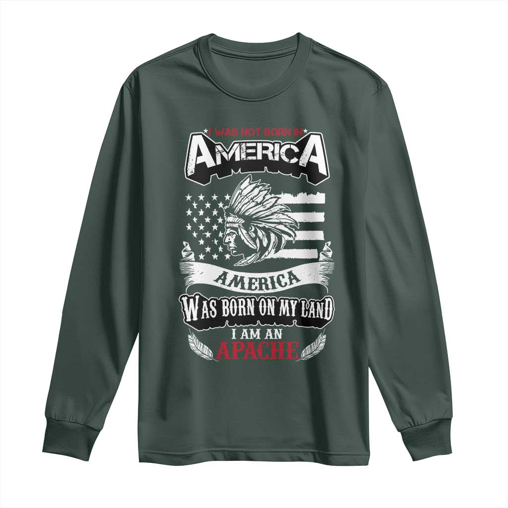 Apache Tribe Native American Indian Pride Long Sleeve Shirt I Was Not Born In America