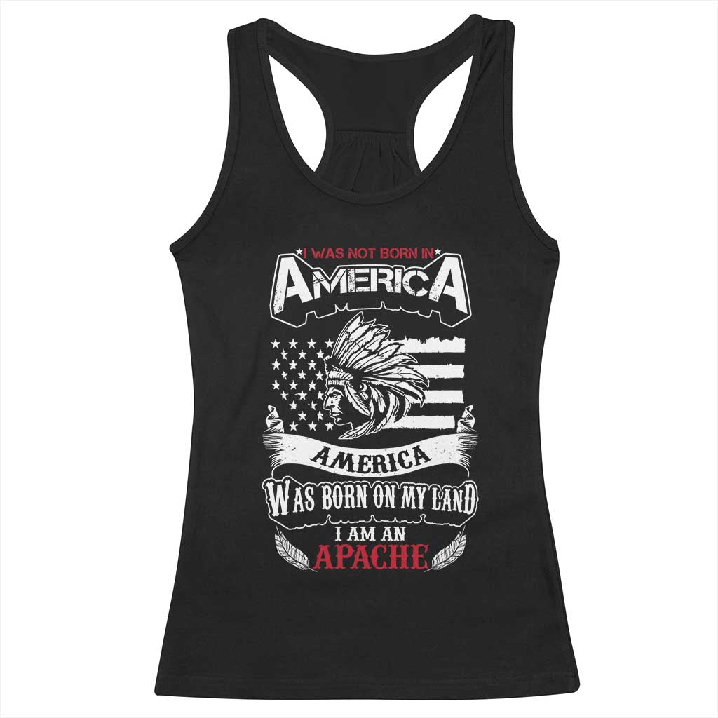 Apache Tribe Native American Indian Pride Racerback Tank Top I Was Not Born In America