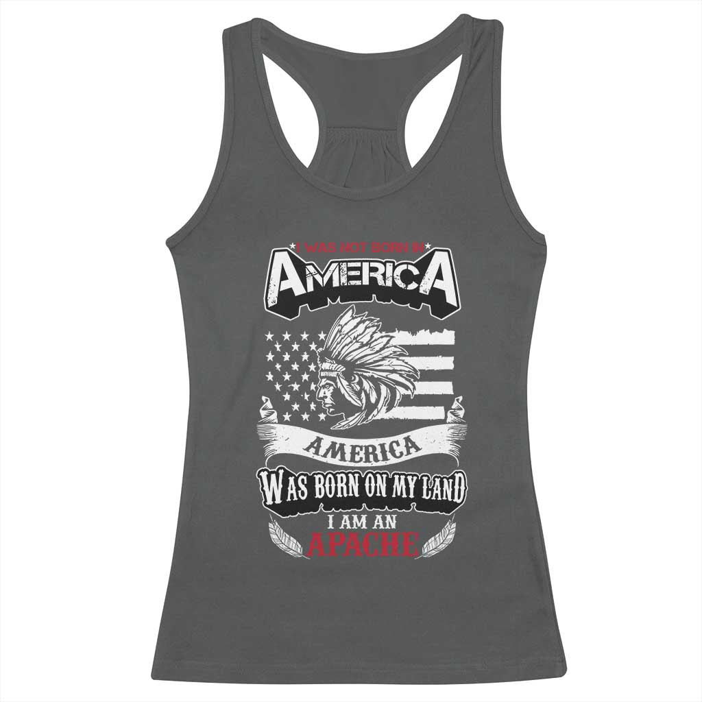 Apache Tribe Native American Indian Pride Racerback Tank Top I Was Not Born In America