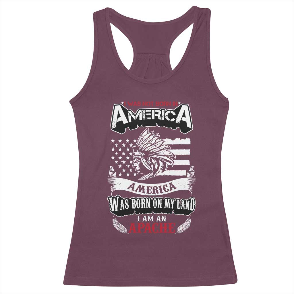 Apache Tribe Native American Indian Pride Racerback Tank Top I Was Not Born In America