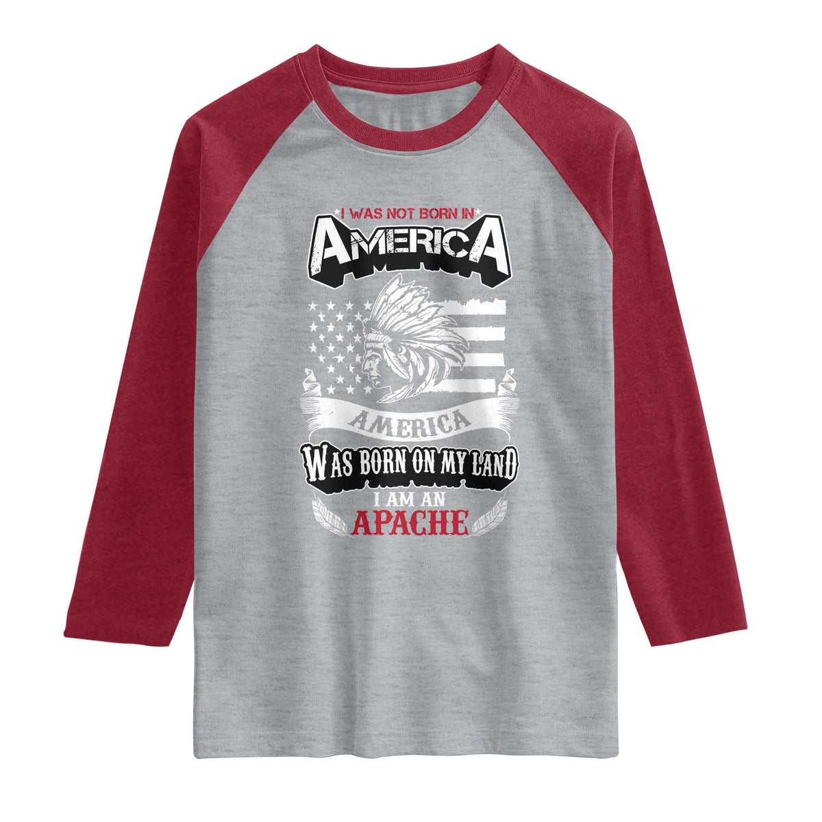 Apache Tribe Native American Indian Pride Raglan Shirt I Was Not Born In America