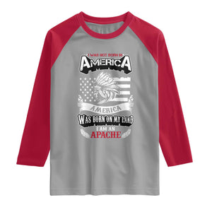 Apache Tribe Native American Indian Pride Raglan Shirt I Was Not Born In America