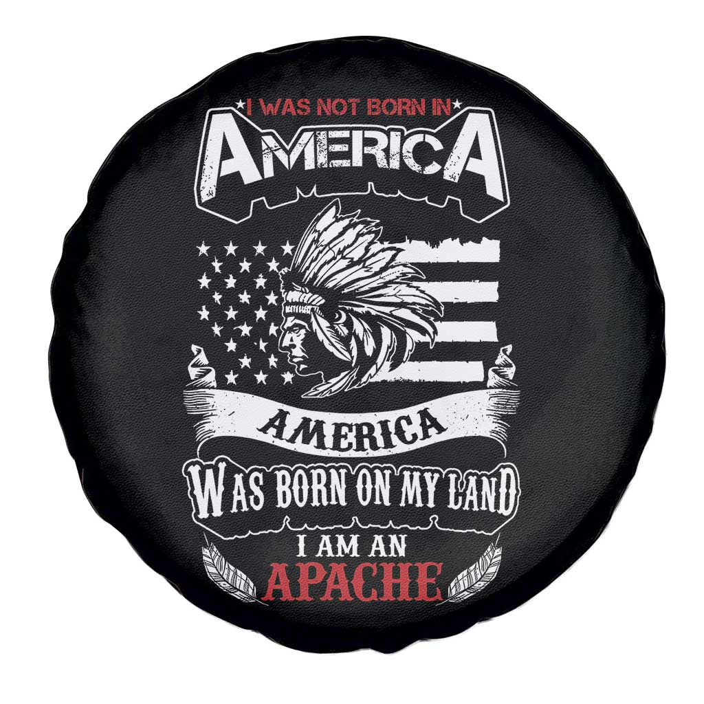 Apache Tribe Native American Indian Pride Spare Tire Cover I Was Not Born In America TS14 Print Your Wear