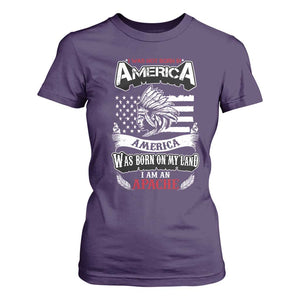 Apache Tribe Native American Indian Pride T Shirt For Women I Was Not Born In America