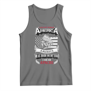 Apache Tribe Native American Indian Pride Tank Top I Was Not Born In America