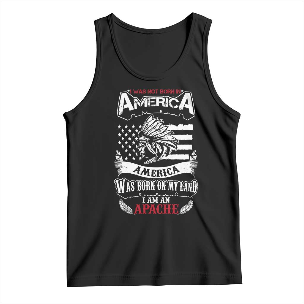Apache Tribe Native American Indian Pride Tank Top I Was Not Born In America TS14 Black Print Your Wear