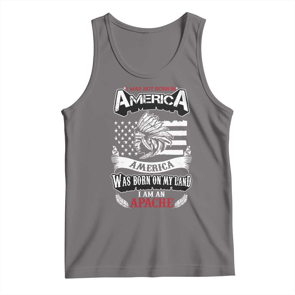 Apache Tribe Native American Indian Pride Tank Top I Was Not Born In America