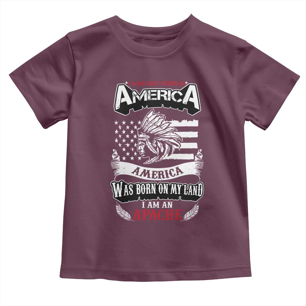 Apache Tribe Native American Indian Pride Toddler T Shirt I Was Not Born In America