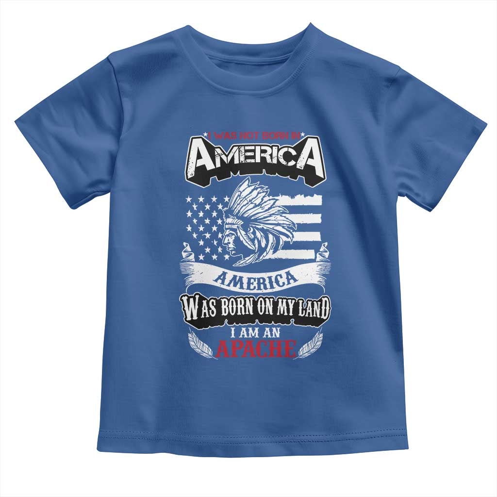 Apache Tribe Native American Indian Pride Toddler T Shirt I Was Not Born In America