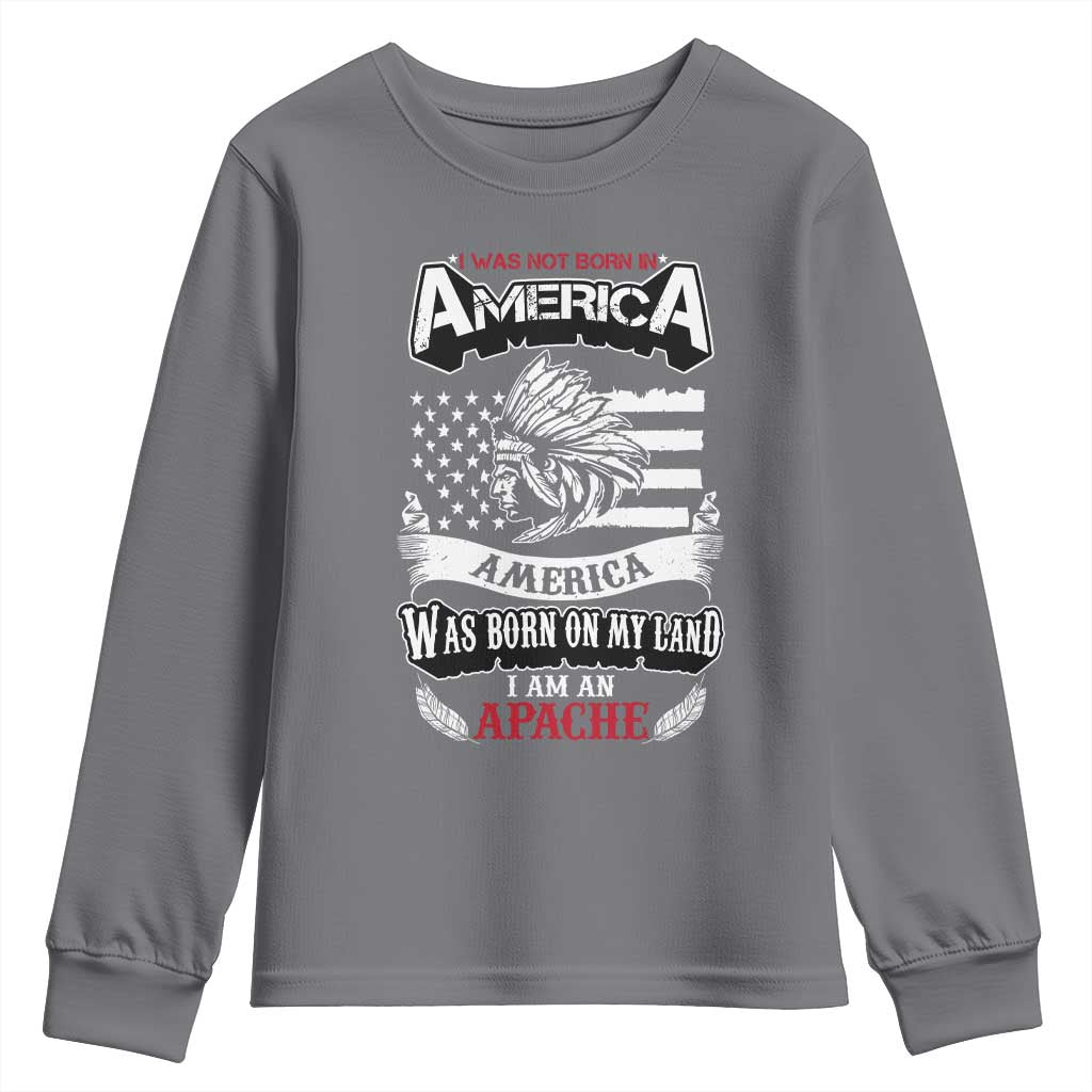 Apache Tribe Native American Indian Pride Youth Sweatshirt I Was Not Born In America
