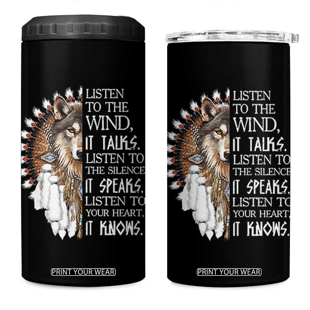 Native American Indian Wolf Saying Listen to The Wind 4 in 1 Can Cooler Tumbler TS14 One Size: 16 oz Black Print Your Wear
