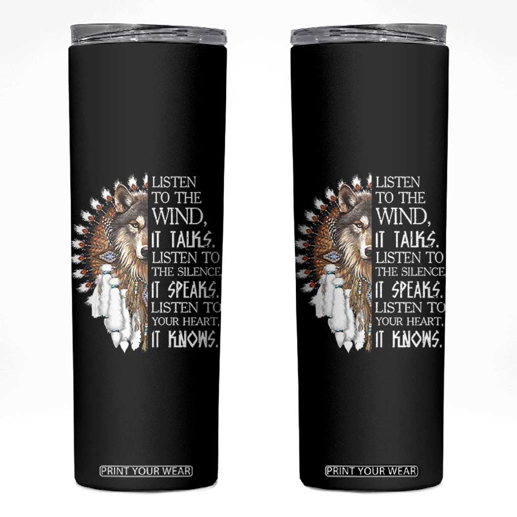 Native American Indian Wolf Saying Listen to The Wind Skinny Tumbler
