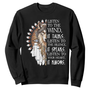 Native American Indian Wolf Saying Listen to The Wind Sweatshirt