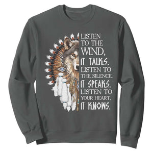 Native American Indian Wolf Saying Listen to The Wind Sweatshirt