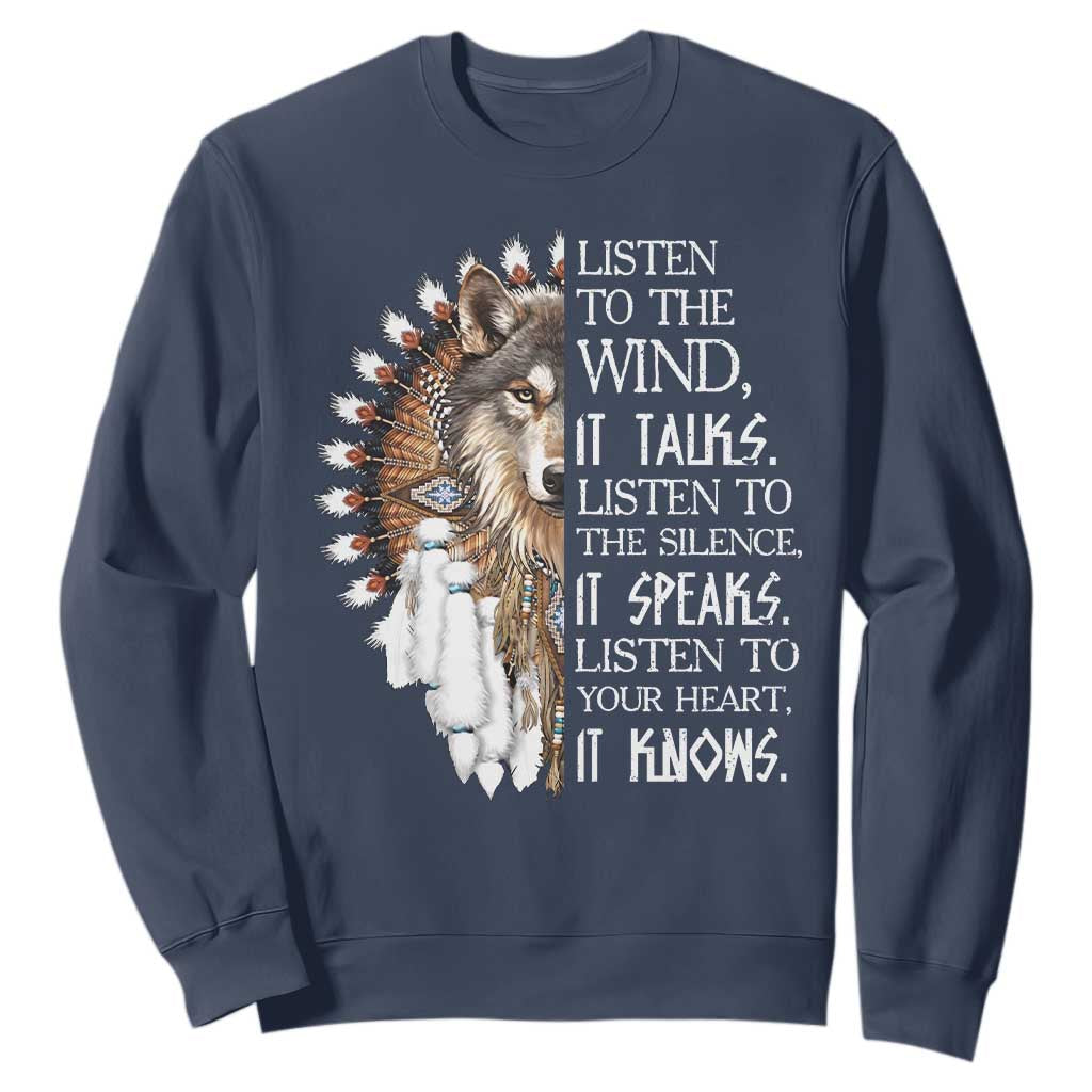 Native American Indian Wolf Saying Listen to The Wind Sweatshirt